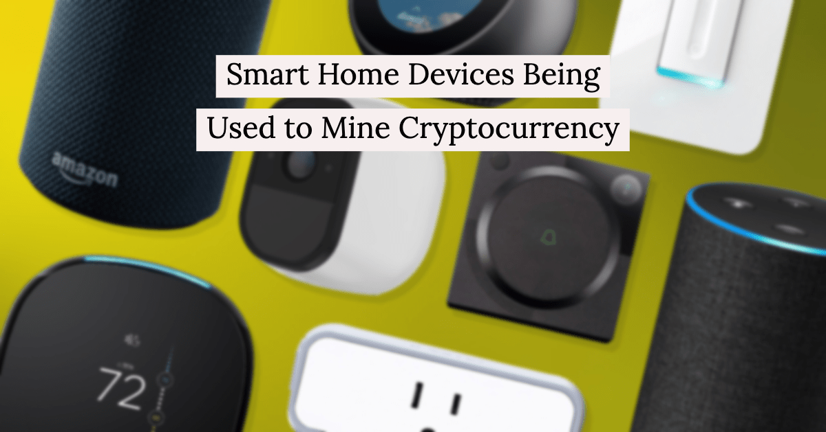 Smart Home Devices Being Used to Mine Cryptocurrency Image